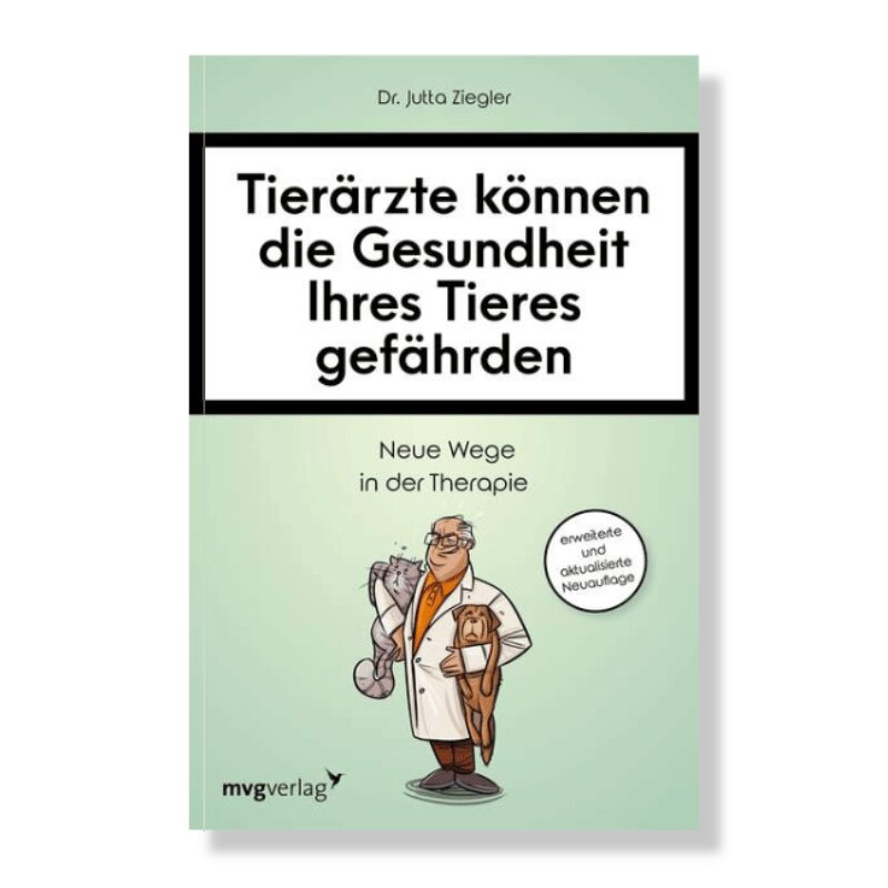 "Tierärzte können die Gesundheit Ihres Tieres gefährden" neue Auflage von Dr. Jutta Ziegler
